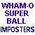 Wham-O � Super Ball � Imposters
